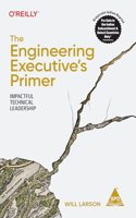 The Engineering Executive's Primer: Impactful Technical Leadership (Grayscale Indian Edition)