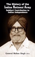 The History of the Indian National Army Soldiersâ€™ Contribution to Indian Independence