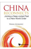 China Reconnects: Joining a Deep-Rooted Past to a New World Order