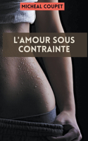 L'Amour sous Contrainte