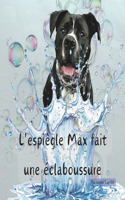 L'espiègle Max fait une éclaboussure