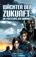 Wächter der Zukunft: Die Finsternis der Wahrheit(10 Wächter Der Zukunft)