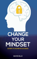 Change Your Mindset: Steps to Achieve Success