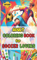 Adult Coloring Book for Soccer Lovers