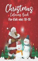 Christmas Coloring Book For Kids Ages 10-15: A Christmas Coloring Books with Fun Easy and Relaxing Pages Gifts for Boys Girls
