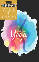 The Great Work of Your Life: The Bible of Modern Yoga