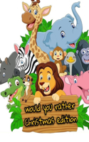 Would you Rather Christmas Edition: A Fun Family Activity Book for Boys and Girls Ages 6, 7, 8, 9, 10, 11, and 12 Years Old - Stocking Stuffers for ... Christmas Gift