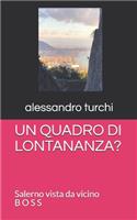 Un Quadro Di Lontananza?: Salerno vista da vicino(1 B O S S)