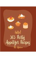 Hello! 365 Party Appetizer Recipes