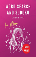 Word Search and Sudoku Activity Book: for Mom - Large Print: Brain exercise that your Mother will love