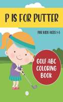 P is for Putter