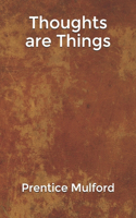 Thoughts are Things