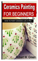 Ceramics Painting for Beginners: How To Paint Ceramics Like A Pro