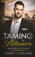 Taming the Billionaire: A Fairytale Billionaire Romance(Billionaires of the World)