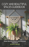 Cozy and Beautiful Spaces Guidebook: Master Macrame Patterns with Illustrated Knots Book