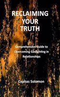 Reclaiming Your Truth: Comprehensive Guide to Overcoming Gaslighting in Relationships