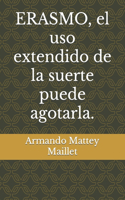 ERASMO, el uso extendido de la suerte puede agotarla.