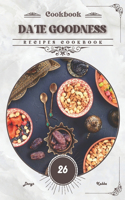Date Goodness: Recipes cookbook
