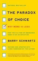 The Paradox of Choice : Why More Is Less, Revised Edition