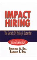 Impact Hiring: The Secrets of Hiring a Superstar