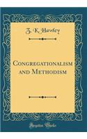 Congregationalism and Methodism (Classic Reprint)