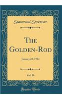 The Golden-Rod, Vol. 36: January 23, 1924 (Classic Reprint): January 23, 1924 (Classic Reprint)