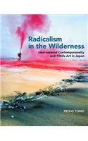 Radicalism in the Wilderness: International Contemporaneity and 1960s Art in Japan