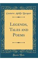 Legends, Tales and Poems (Classic Reprint)