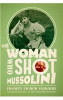 The Woman Who Shot Mussolini