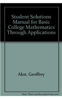 Student Solutions Manual for Basic College Mathematics Through Applications