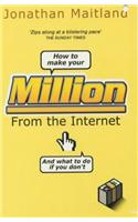How to Make Your Million From the Internet  (And What To Do If You Don't)