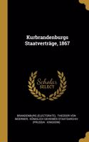 Kurbrandenburgs Staatverträge, 1867