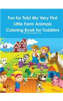 Fun for Tots! My Very First Little Farm Animals Coloring Book for Toddlers