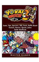 Yokai Watch 3 Game, 3DS, Blasters, Choices, Bosses, Tips, Download, Beat the Game, Jokes, Guide Unofficial
