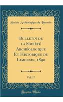 Bulletin de la Société Archéologique Et Historique du Limousin, 1890, Vol. 37 (Classic Reprint)