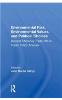 Environmental Risk, Environmental Values, and Political Choices