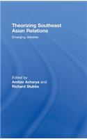 Theorizing Southeast Asian Relations