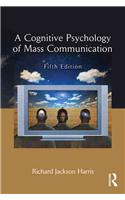 A Cognitive Psychology of Mass Communication