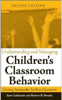 Understanding and Managing Children's Classroom Behavior: Creating Sustainable, Resilient Classrooms