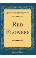 Red Flowers (Classic Reprint)