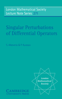 Singular Perturbations of Differential Operators: Solvable Schrödinger-type Operators(Series Number 271 London Mathematical Society Lecture Note Series)