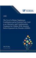 The Use of a Dietary Supplement Combination and an Essential Fatty Acid as an Alternative and Complementary Treatment for Children With Attention Deficit Hyperactivitiy Disorder (ADHD)