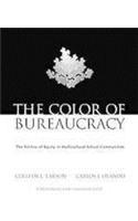 The Color of Bureaucracy: The Politics of Equity in Multicultural School Communities
