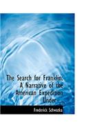 The Search for Franklin: A Narrative of the American Expedition Under ... (Large Print Edition)