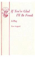 If You're Glad I'll Be Frank - A Play