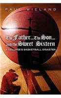 The Father...The Son...and the Sweet Sixteen