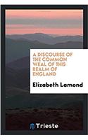 Discourse of the Common Weal of This Realm of England
