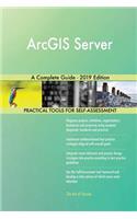 ArcGIS Server A Complete Guide - 2019 Edition