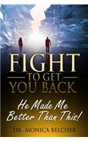 Fight to Get YOU Back