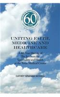 Uniting Health, Medicine and Healthcare: A 60-Year History of the Institute for Spirituality and Health at the Texas Medical Center